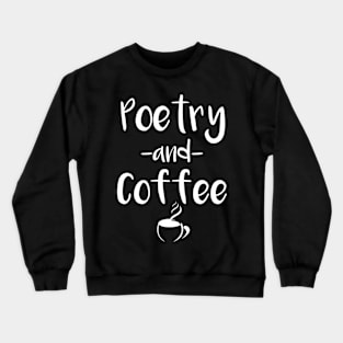 Poetry And Coffee Poetry Writer Crewneck Sweatshirt